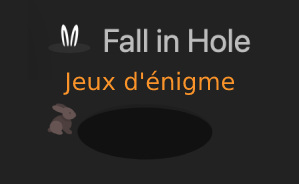 Fall in hole - enigme game